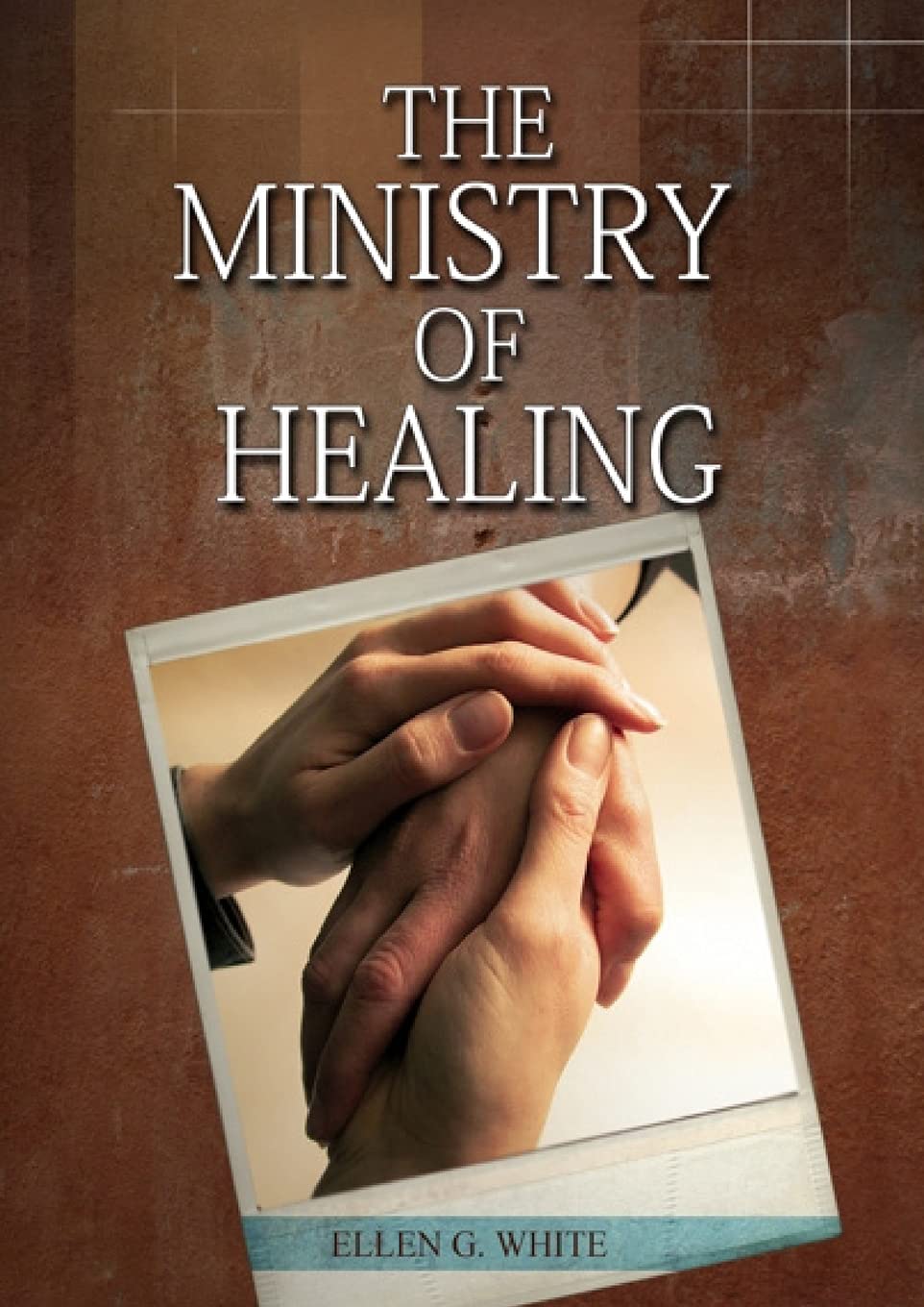 The Ministry of Healing: (Biblical Principles on health, Counsels on Health, Medical Ministry, Bible Hygiene, a call to medical evangelism, Country ... and Temperance): 4 (Christian Home Library)