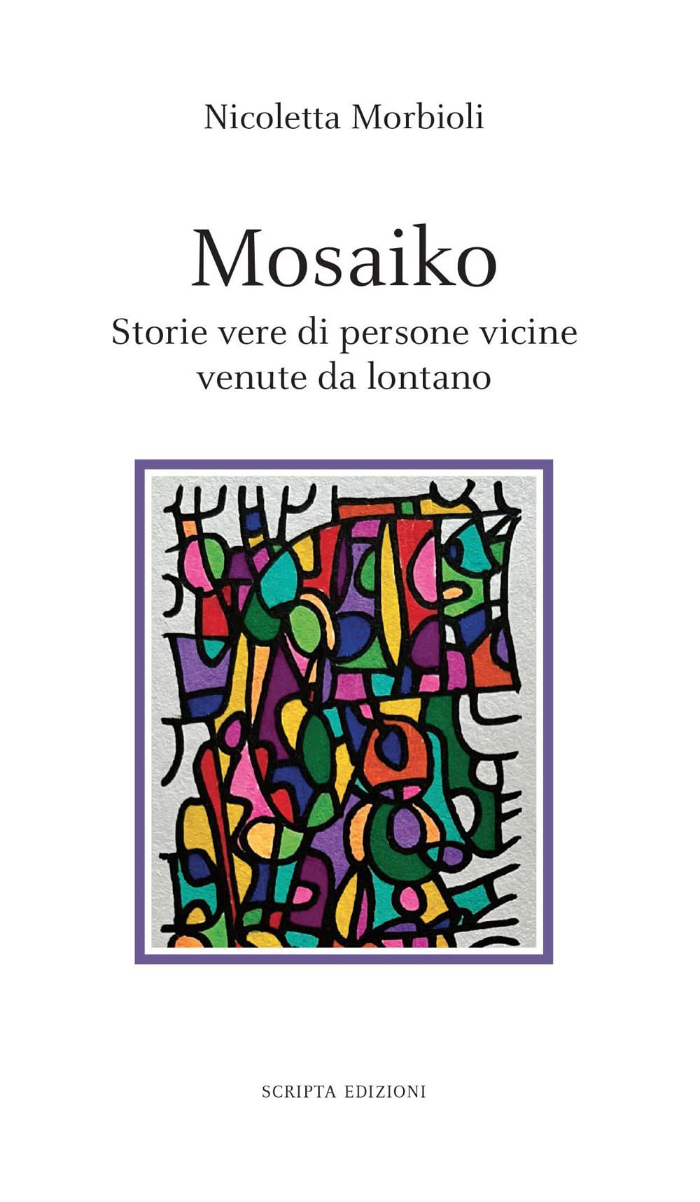 Mosaiko. Storie Vere Di Persone Vicine Venute Da Lontano - 4