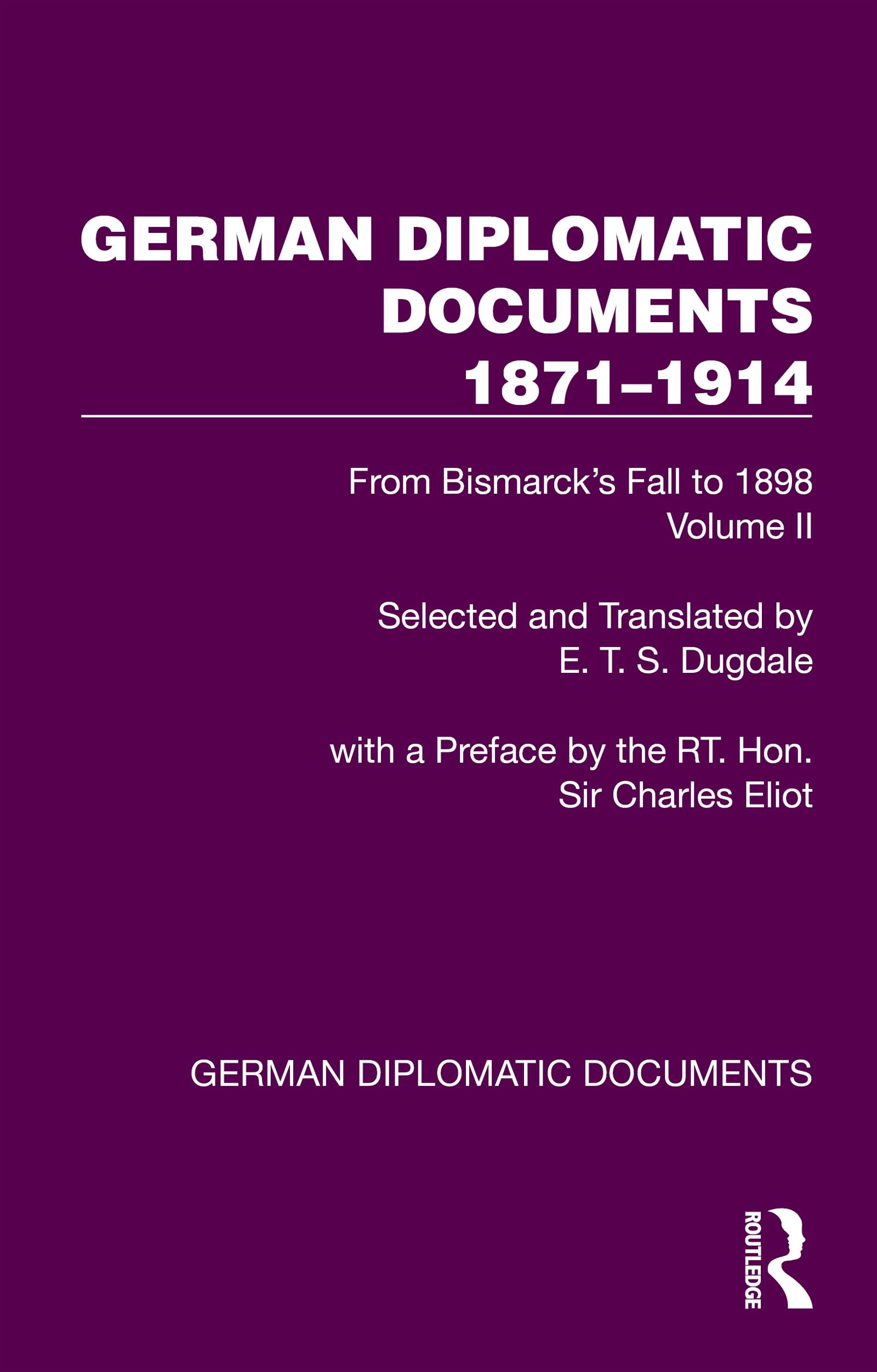 German Diplomatic Documents 1871–1914 Volume 2: From Bismarck's Fall to 1898
