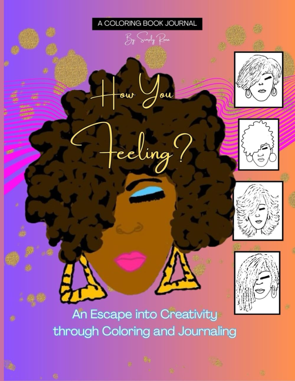 How You Feeling?: An Escape into Creativity through Coloring and Journaling: Revised