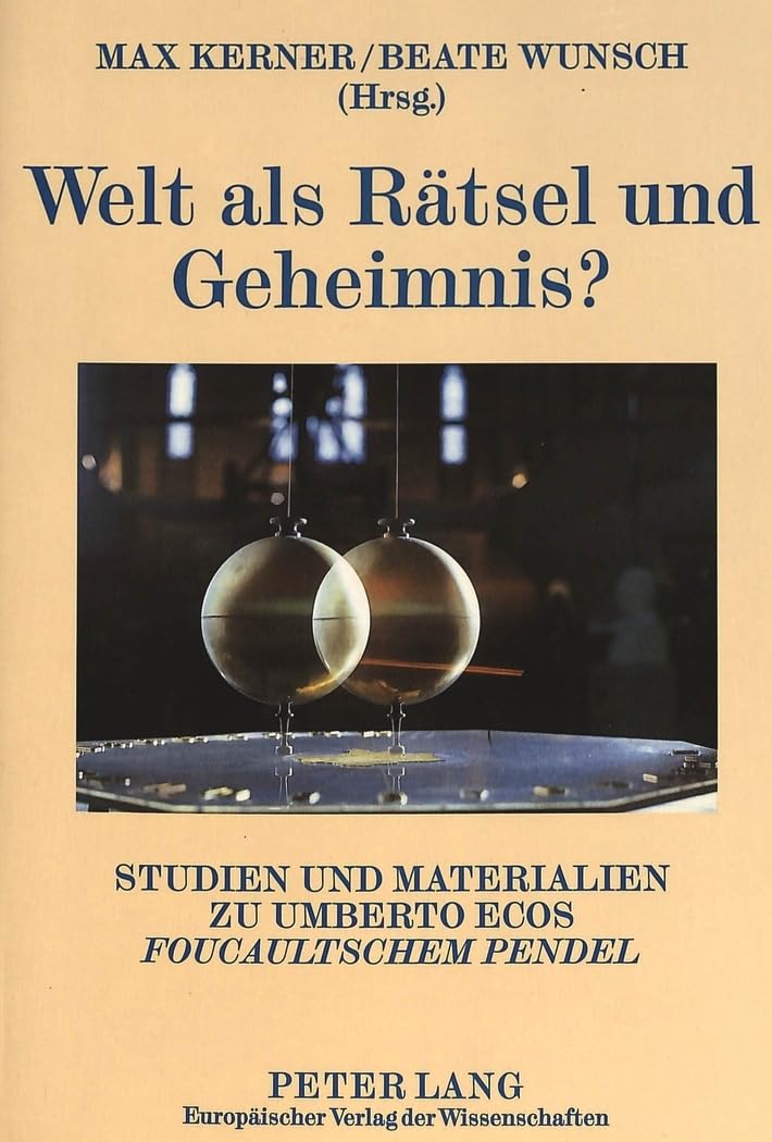 Welt als Rätsel und Geheimnis?: Studien und Materialien zu Umberto Ecos "Foucaultschem Pendel" (German Edition)