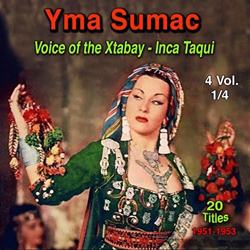 Yma Sumac, Vol.1 Voices of the Xtabay & Inca Taqui (20 Titles 1951