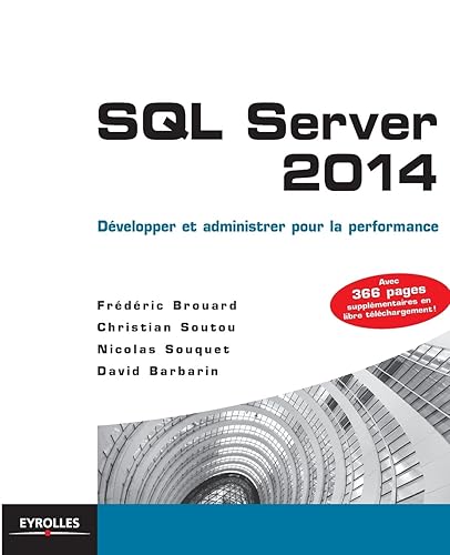 SQL Server 2014 : Développer et administrer pour la performance