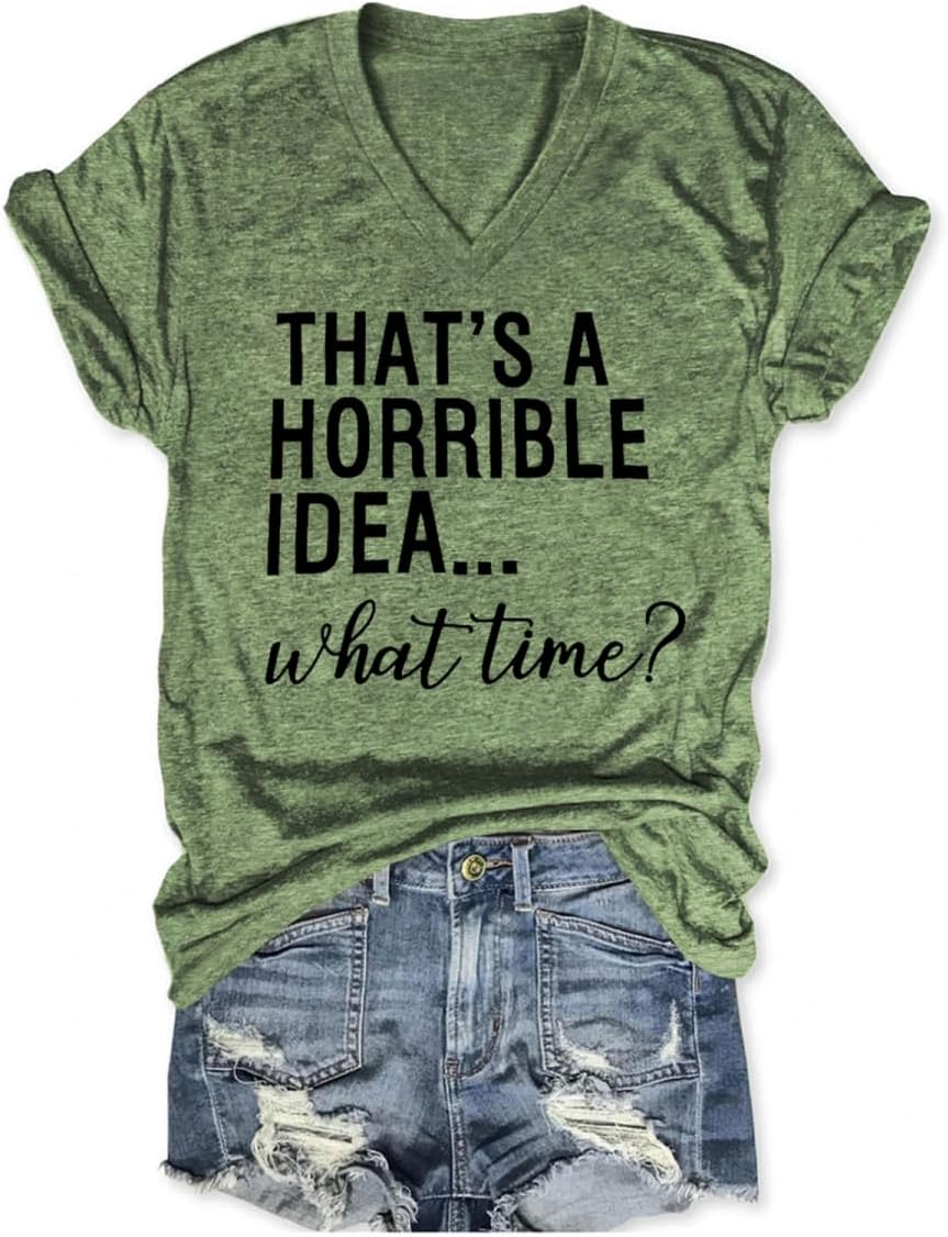 Thats a Horrible Idea What Time Shirt Women Funny Sarcastic V Neck Tshirts Humor Saying Short Sleeve Party Tops