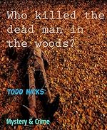 Who killed the dead man in the woods?