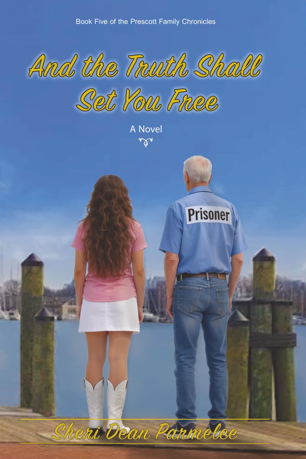 And the Truth Shall Set You Free (Prescott Family Chronicles)