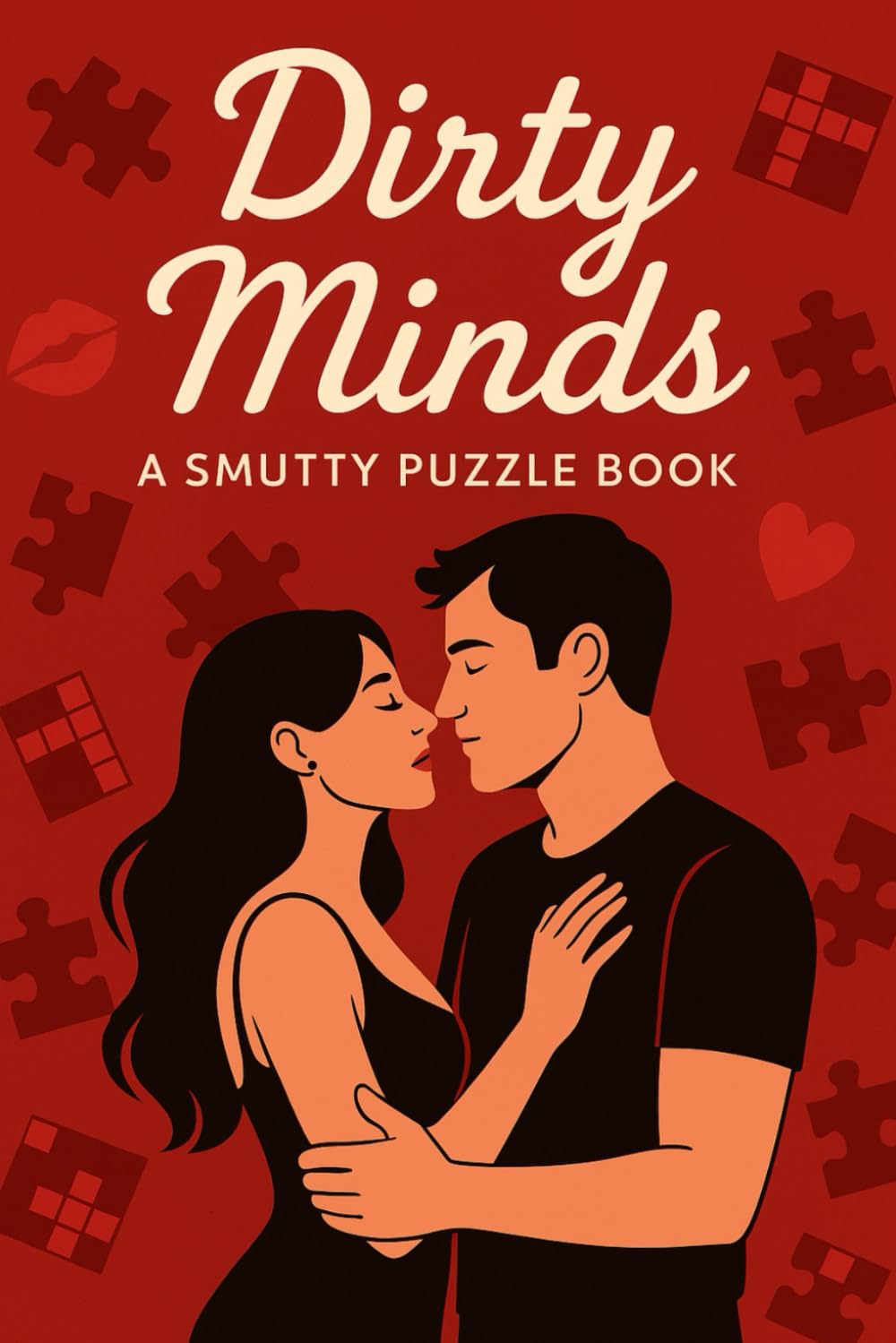Dirty Minds: A Smutty Puzzle Book