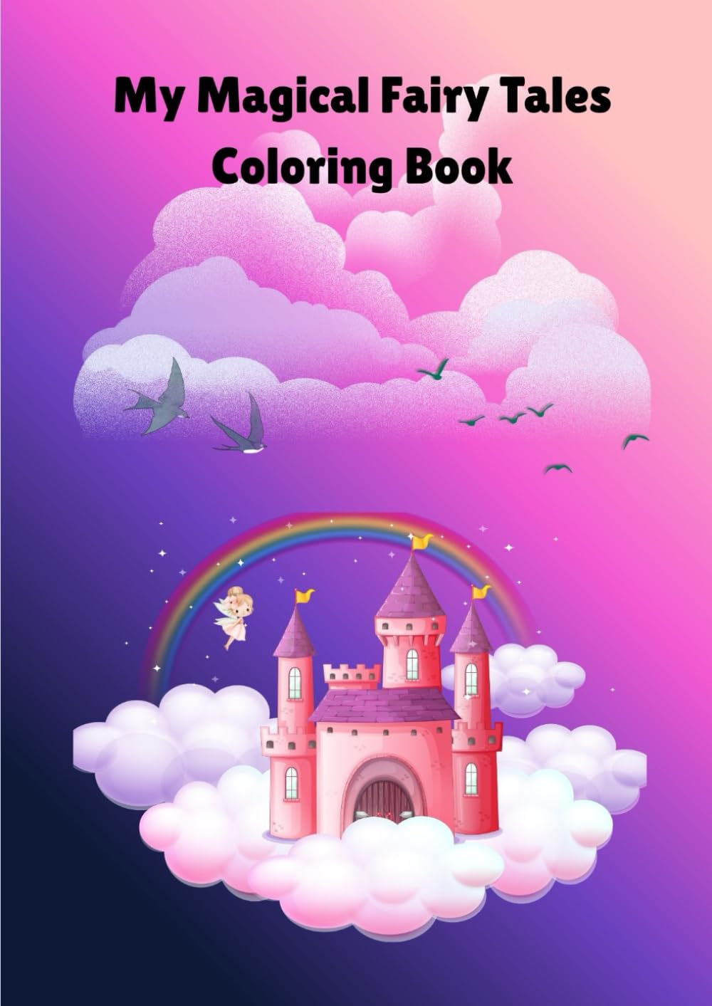 My Magical Fairy Tales Coloring Book: Color, Imagine, and Explore Magical Kingdoms