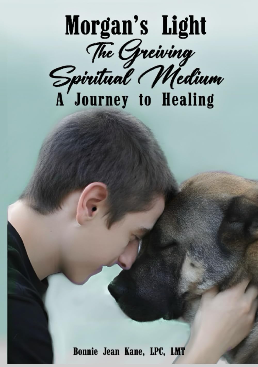 Morgan’s Light: The Grieving Spiritual Medium… A Journey to Healing