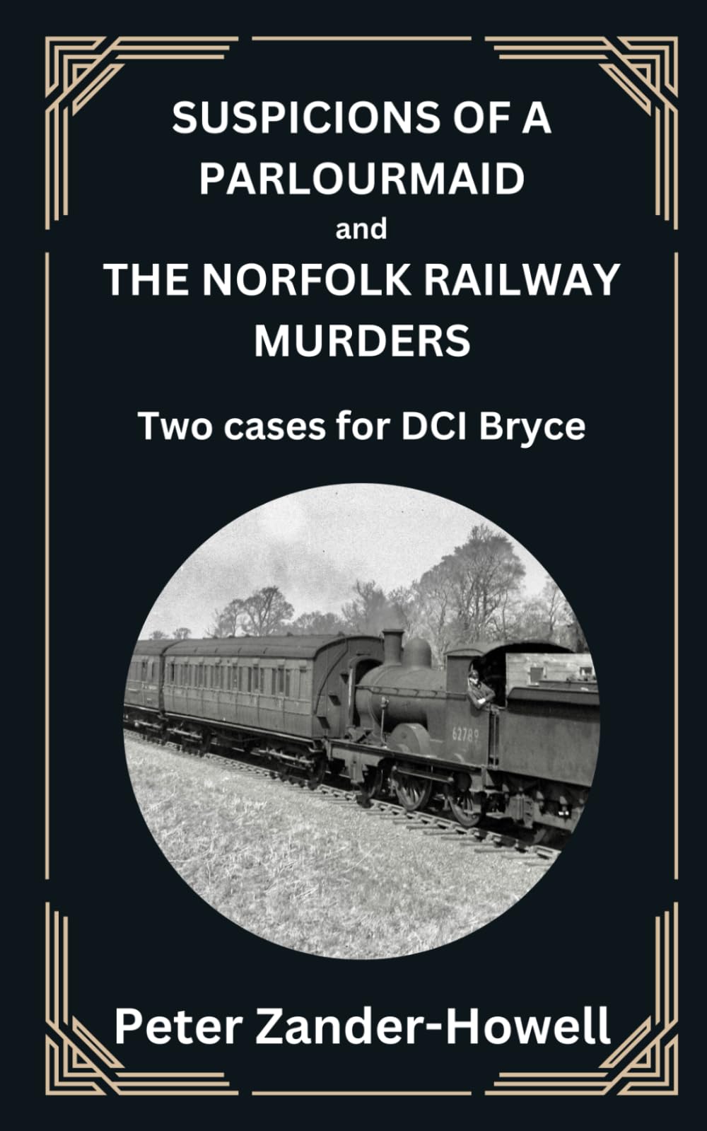 SUSPICIONS OF A PARLOURMAID and THE NORFOLK RAILWAY MURDERS: Two cases for DCI Bryce: 7 (Chief Inspector Bryce Mysteries)
