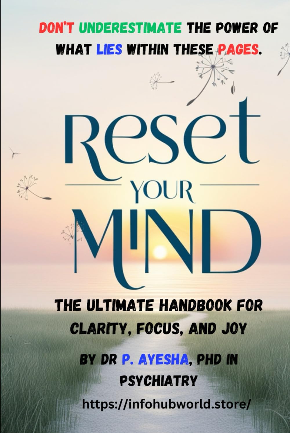 Reset Your Mind: The Ultimate Handbook for Clarity, Focus, and Joy