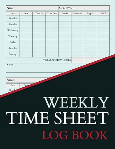 Weekly Time Sheet Log Book: Effortless Payroll with Easy Work Hours Tracker for Employees &amp; Small Businesses