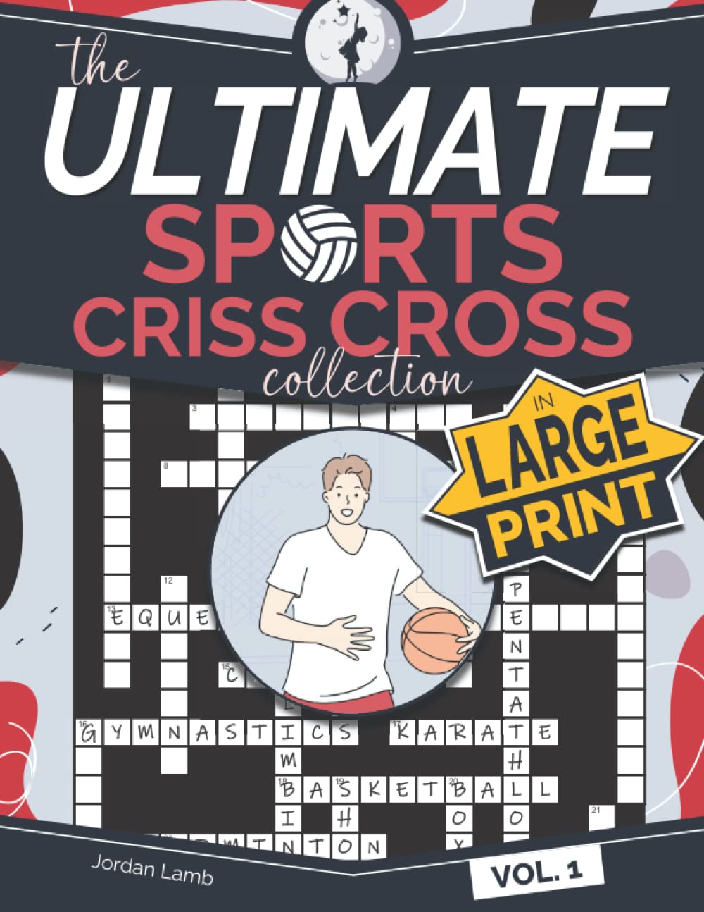 The Ultimate Sports Criss Cross Collection in Large Print Vol. 1: Sports Word Fill In Puzzle Book in Large Clear Text and Easy to Write Box Size
