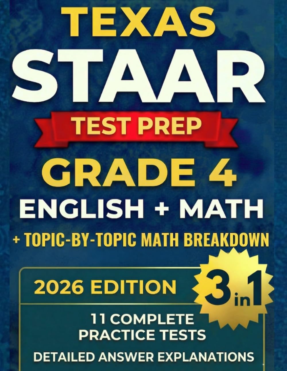 Texas STAAR Test Prep Grade 4: Complete 3-in-1 Workbook for English and Mathematics with 11 Full-Length Practice Tests, Topic-by-Topic Math Practice, and Detailed Answer Explanations