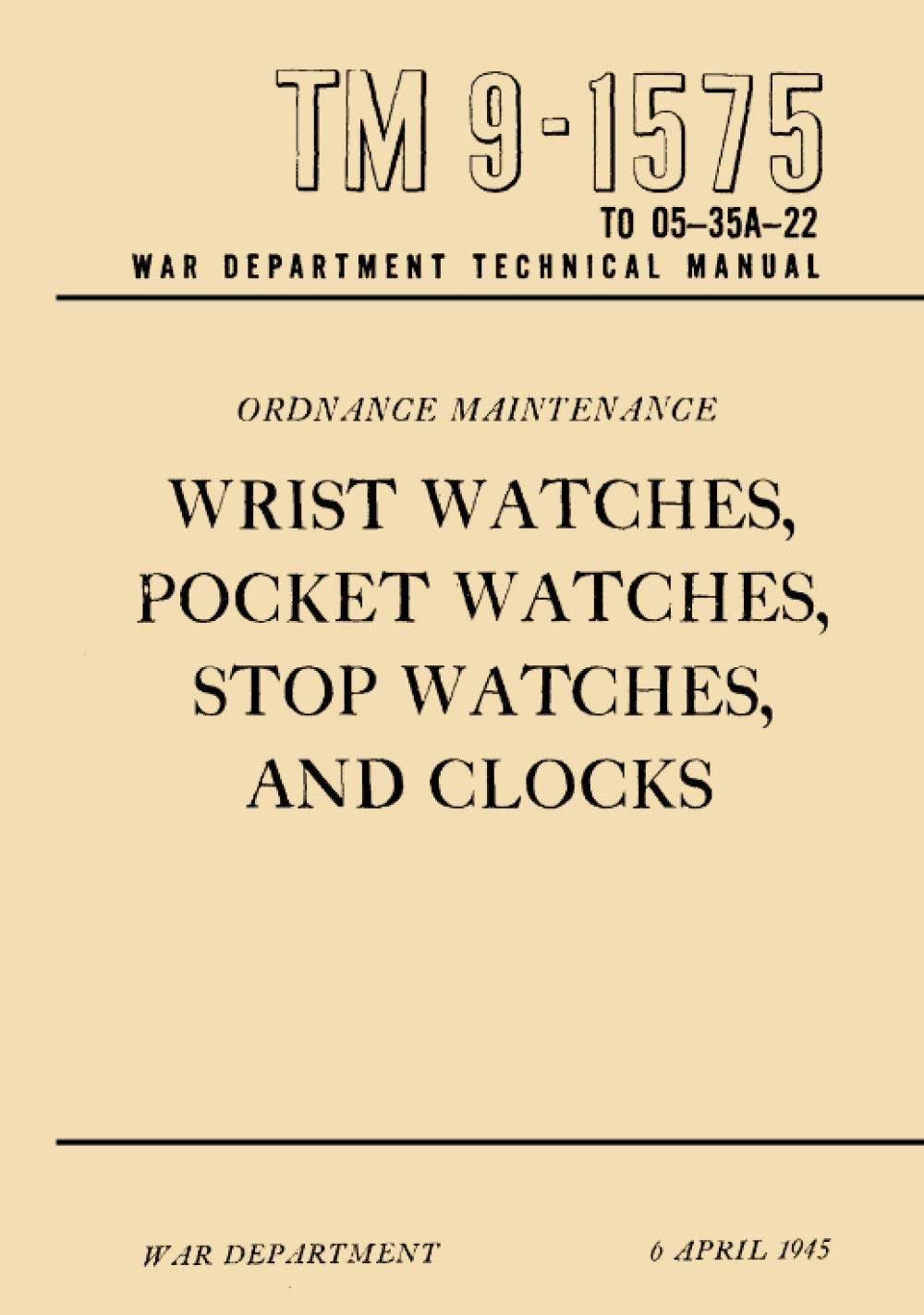 TM 9-1575, Ordnance Maintenance: Wrist Watches, Pocket Watches, Stop Watches, And Clocks