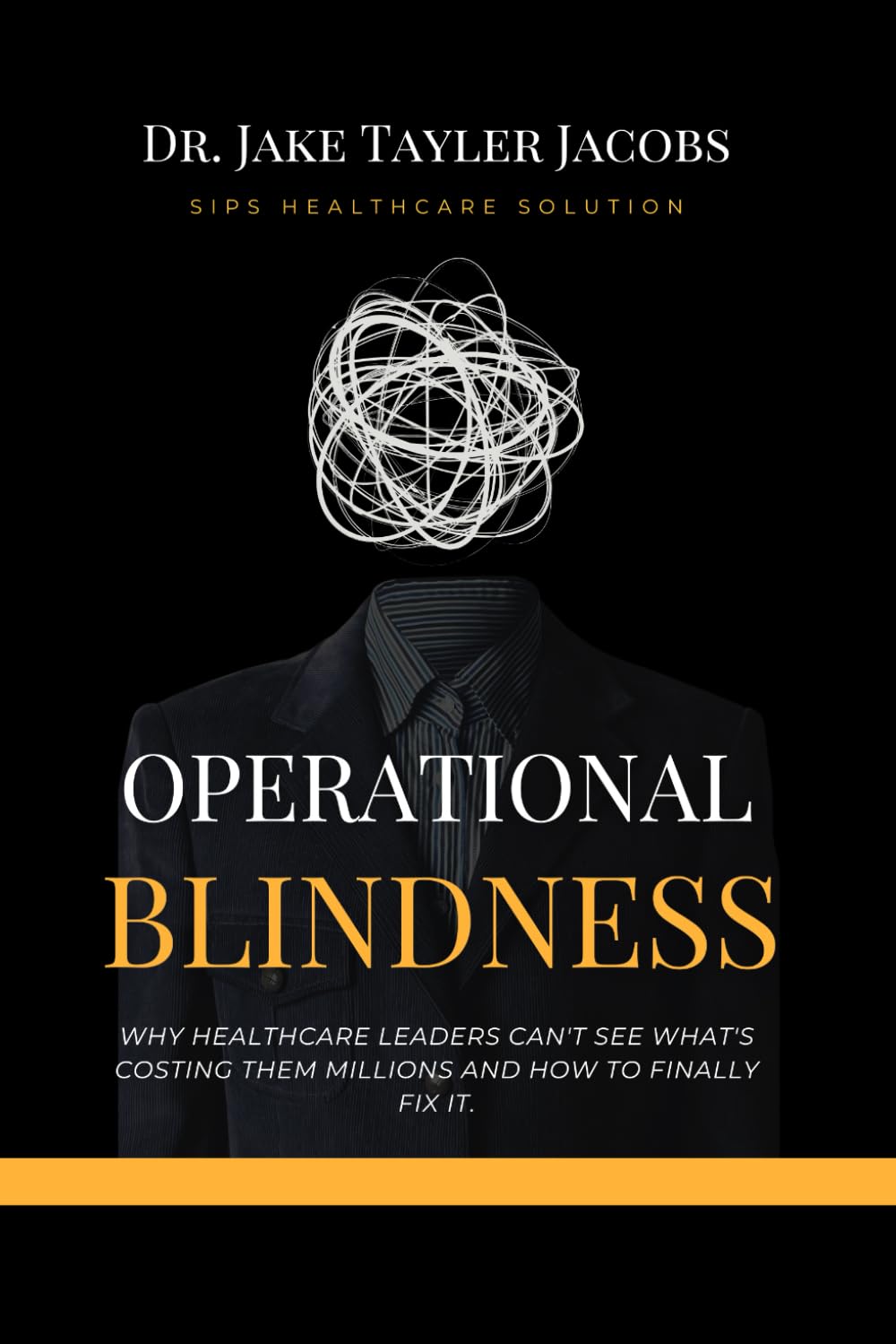 Operational Blindness: Why Healthcare Leaders Can't See What's Costing Them Millions, And How to Finally Fix It.