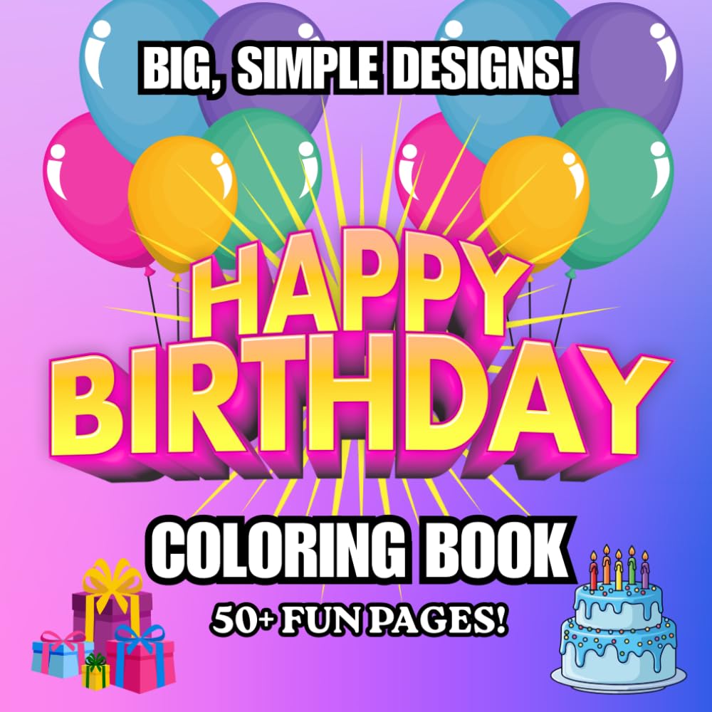 Happy Birthday Coloring Book for Kids Ages 5-10: Fun, Easy Designs with Cakes, Balloons & Presents