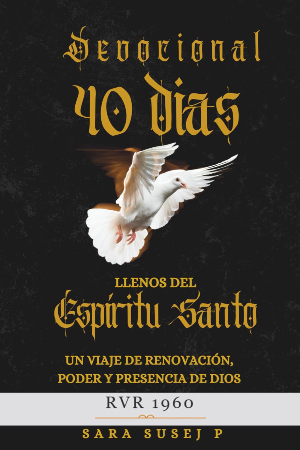 40 Días llenos del Espíritu Santo: Un devocional para vivir en propósito, crecer en fe y dejarse transformar cada día por el Espíritu Santo