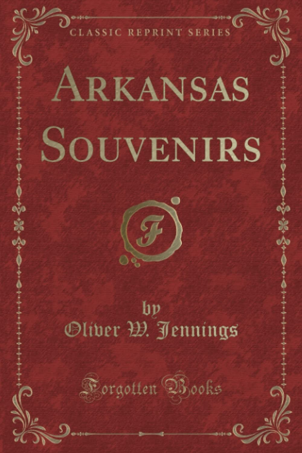 Arkansas Souvenirs (Classic Reprint)