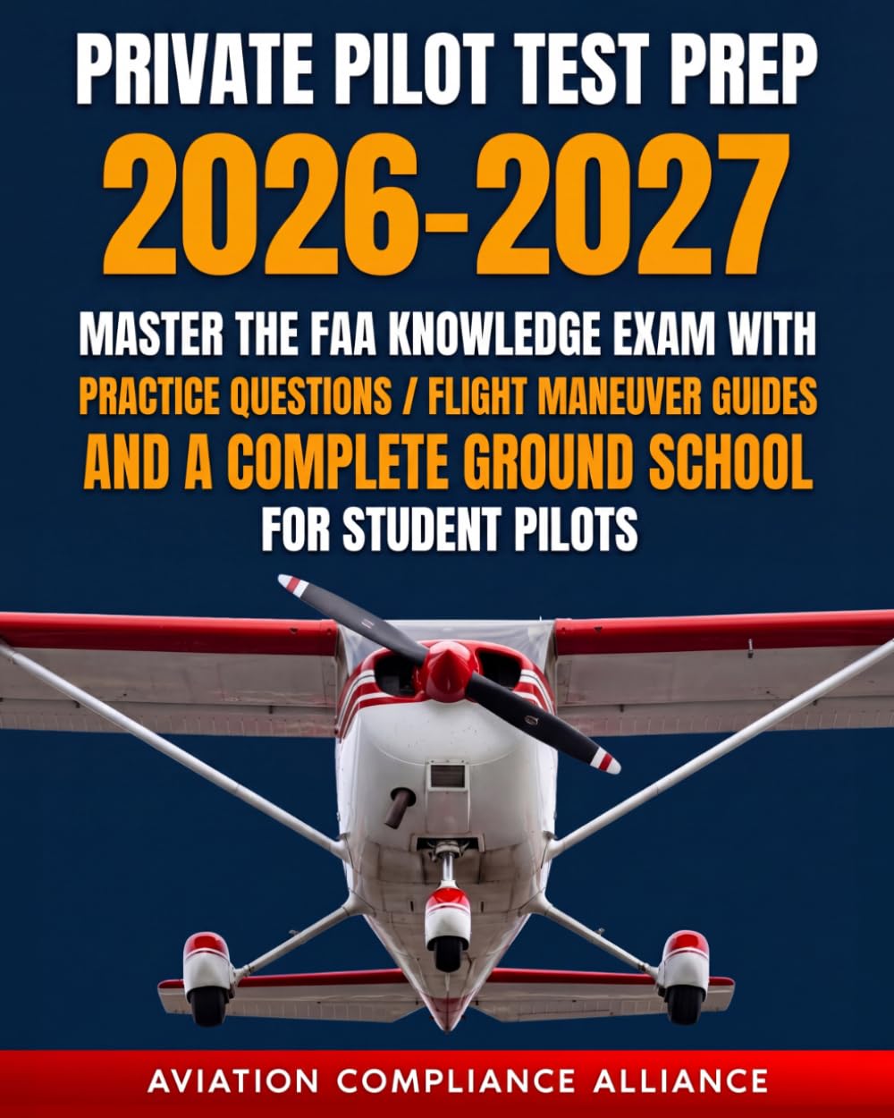 Private Pilot Test Prep 2026-2027: Master the FAA Knowledge Exam with Practice Questions, Flight Maneuver Guides, and a Complete Ground School for Student Pilots
