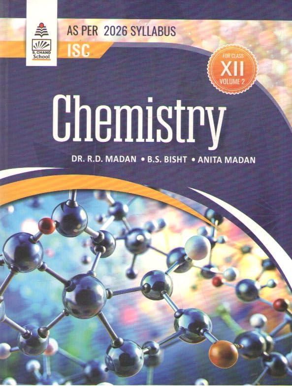ISC CHEMISTRY - 2026 SYLLABUS, FOR CLASS - 12 [VOLUME - 2] BY DR. R D. MADAN, B. S. BISHT & ANITA MADAN