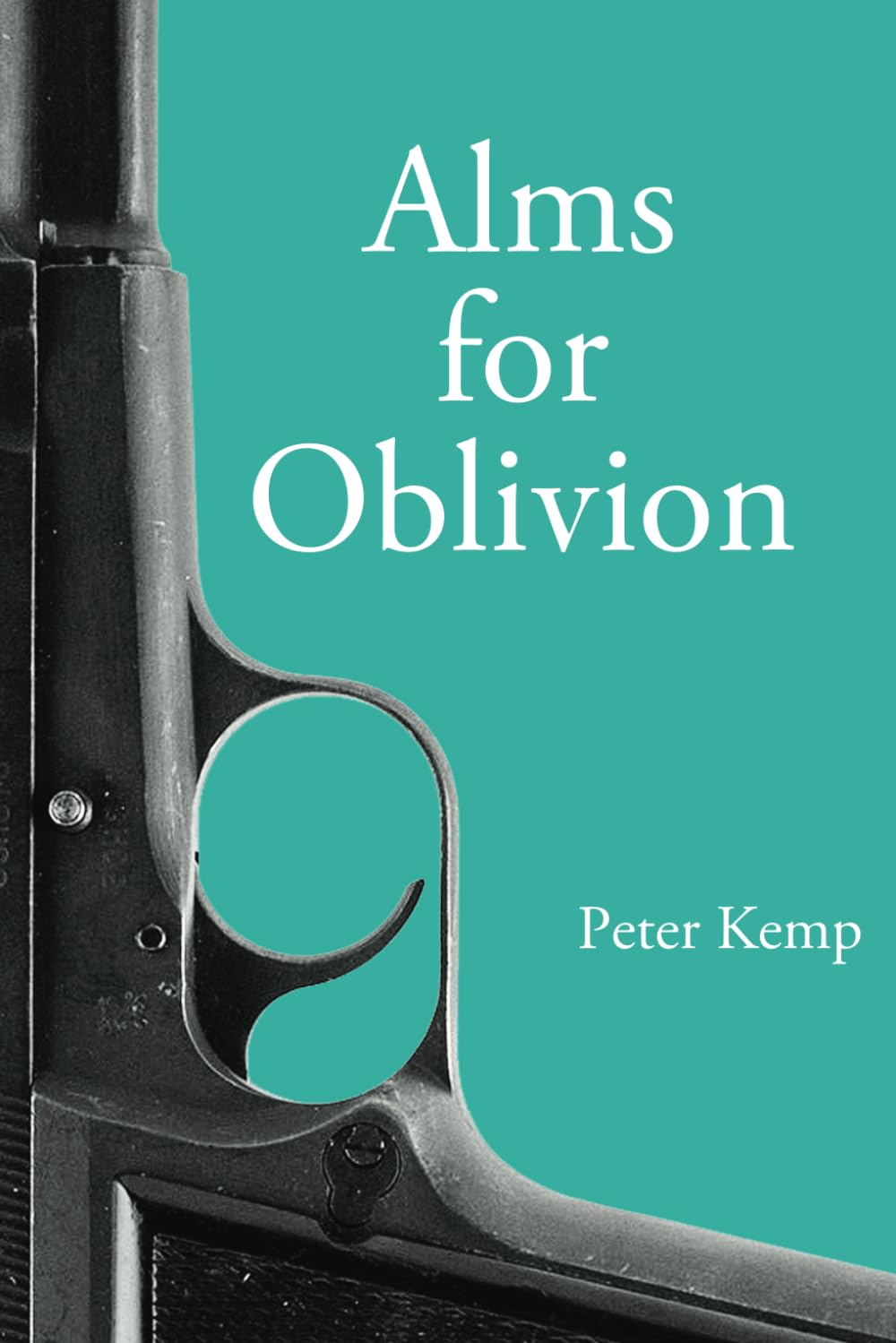 Alms for Oblivion: Sunset on the Pacific War (Peter Kemp War Trilogy)