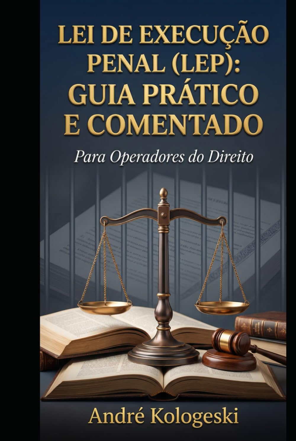 Lei de Execução Penal (LEP): Guia Prático e Comentado (Série 15)