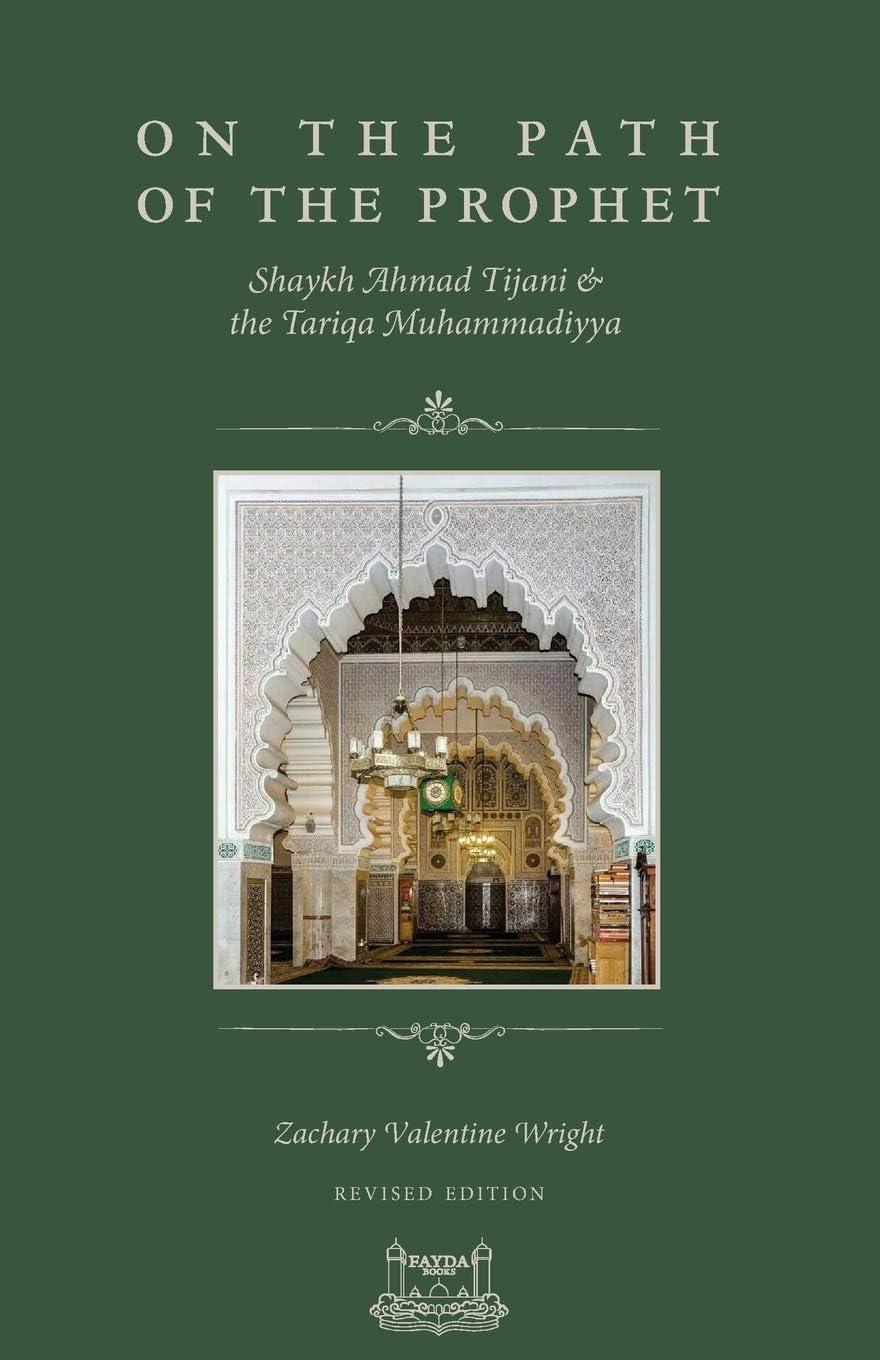 Fayda Books, LLC. On The Path Of The Prophet: Shaykh Ahmad Tijani and the Tariqa Muhammadiyya
