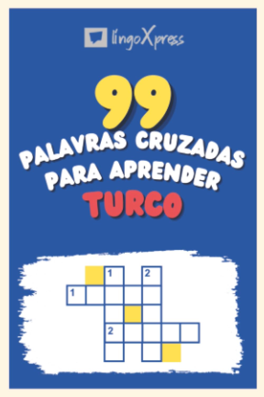 99 Palavras Cruzadas para Aprender Turco: Quase 800 palavras diferentes para estimular seu cérebro e auxiliar na memorização!
