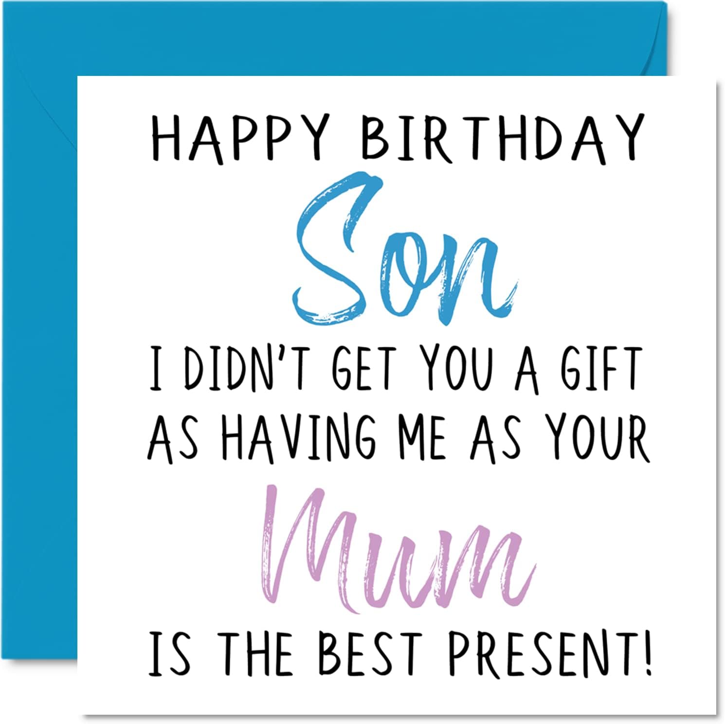 Stuff4 Funny Birthday Cards for Son From Mum - Happy Birthday Son No Gift - Happy Birthday Card from Mum Mother, Son Rude Birthday Gifts, 5.7 x 5.7 Inch Joke Humor Greeting Cards for Him
