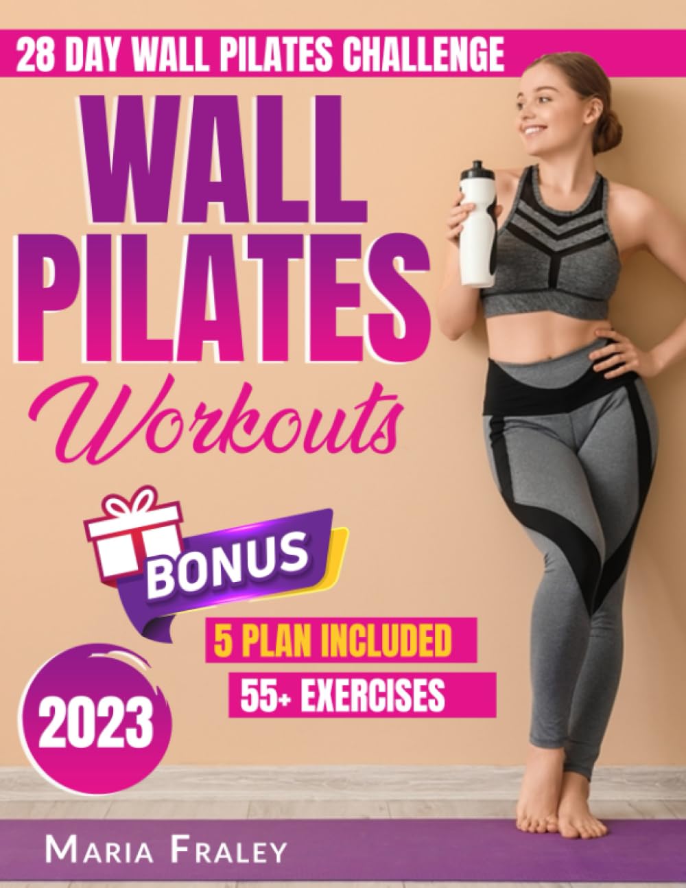 Wall Pilates Workouts: Discover the Secrets and Experience the Magic of Wall Pilates: Sculpt, Strengthen, and Transform Your Body Anywhere, Anytime