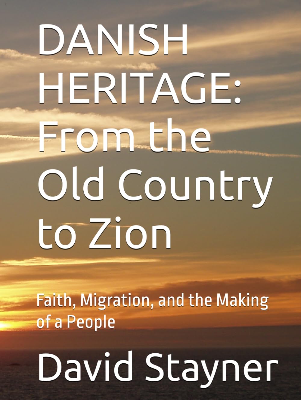 DANISH HERITAGE: From the Old Country to Zion: Faith, Migration, and the Making of a People