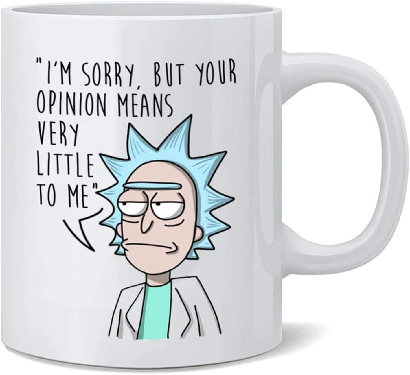 11oz White Ceramic Mug – Rick and Morty Quote "I'm Sorry But Your Opinion Means Very Little To Me" – Funny Coffee Cup for Office, Gift for Fans & Geeks