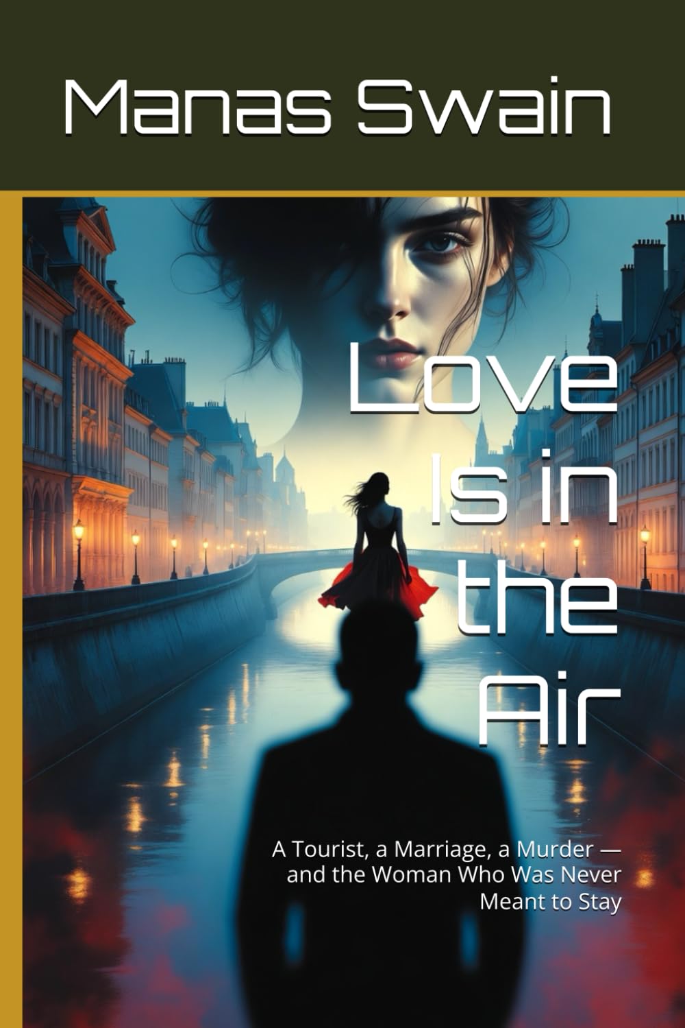 Love Is in the Air: A Tourist, a Marriage, a Murder — and the Woman Who Was Never Meant to Stay