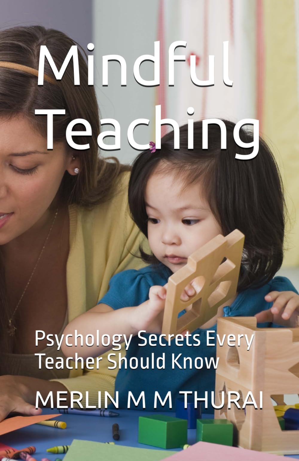 Mindful Teaching: Psychology Secrets Every Teacher Should Know
