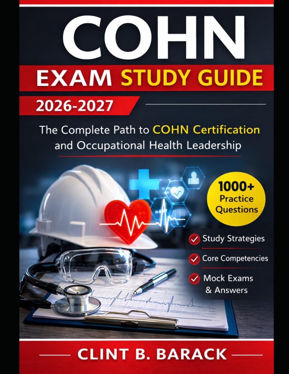 COHN Exam Study Guide 2026-2027: The Complete Path to COHN Certification and Occupational Health Leadership