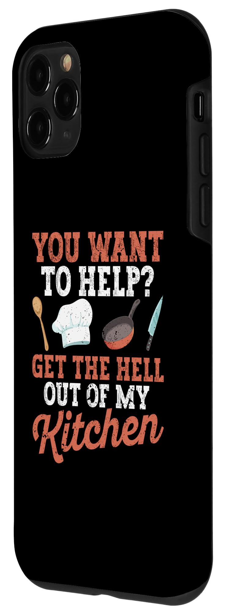 iPhone 11 Pro You Want To Help? Get The Hell Out Of My Kitchen Cook Chefs Case - Image 2