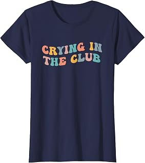 Crying in The Club Funny Meme Fan Popular Culture Viral Joke T-Shirt