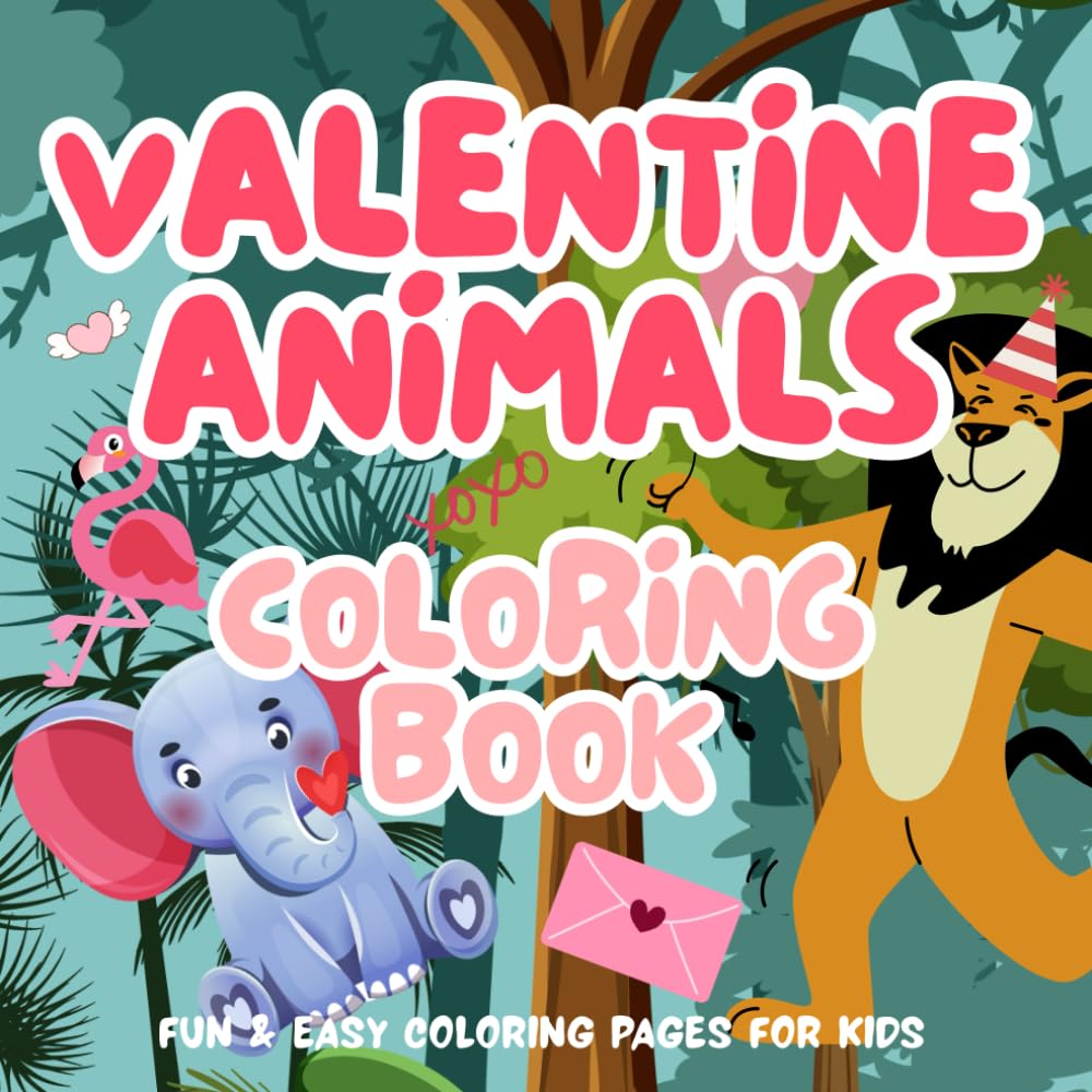 Cute Valentine Animals Coloring Book: Fun & Easy Coloring Pages for Kids Ages 4–8