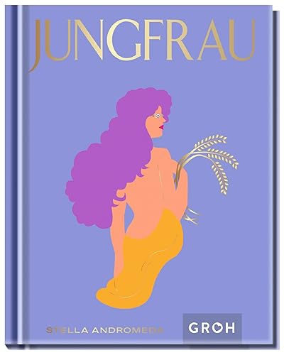 Jungfrau: Ein edles Geschenkbuch über die Kraft der Astrologie | Tolles Horoskop-Buch für alle im Sternzeichen Jungfrau Geborenen (Sternzeichen-Bücher zum Verschenken)