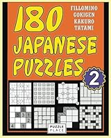 180 Japanese Puzzles 2: Fillomino - Gokigen - Tatami - Kakuro: Japanese Puzzle Books 1547161027 Book Cover