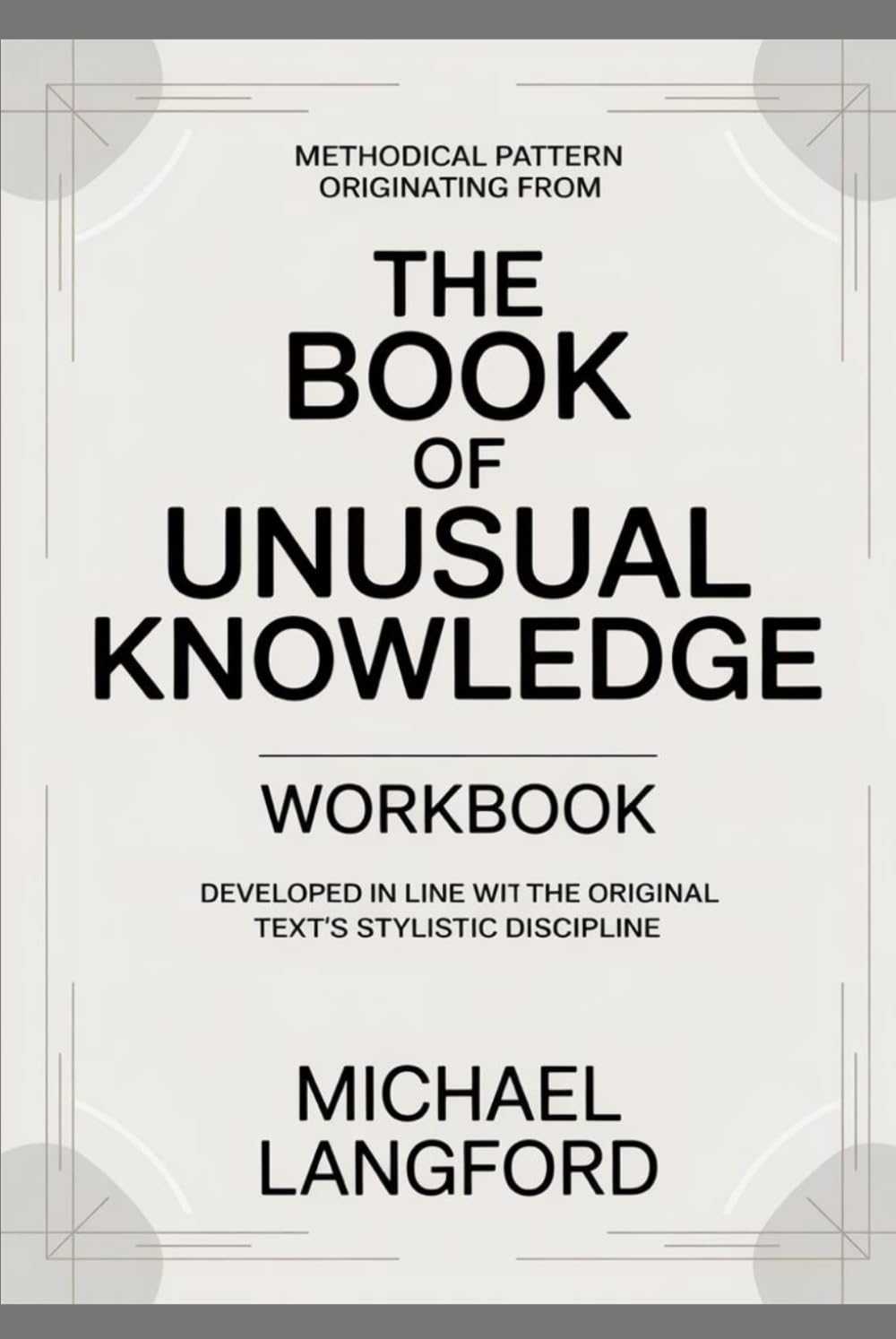 Methodical pattern originating from The Book of The Unusual Knowledge: Developed in line with the original text’s stylistic discipline