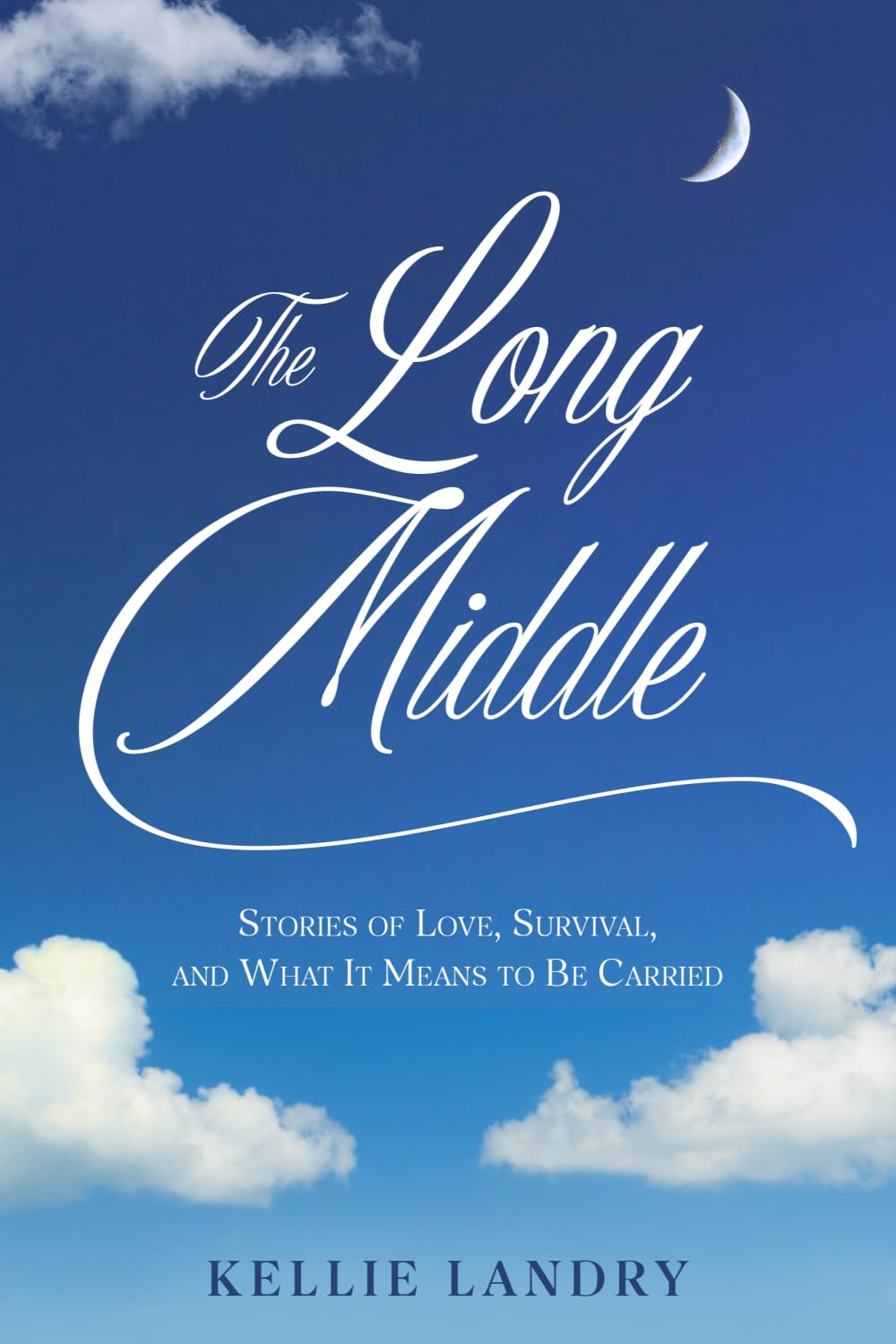 The Long Middle: Stories of Love, Survival, and What It Means to Be Carried