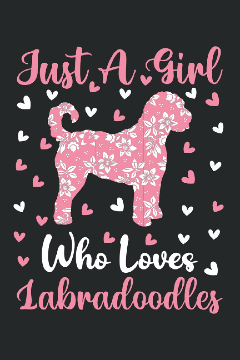 Labradoodles Notebook: Just A Girl Who Loves Labradoodles Notebook Journal For Women Girls Kids: Labradoodles Notebook Journal Dairy - 110 Page Paperback Notebook - (6"x9")
