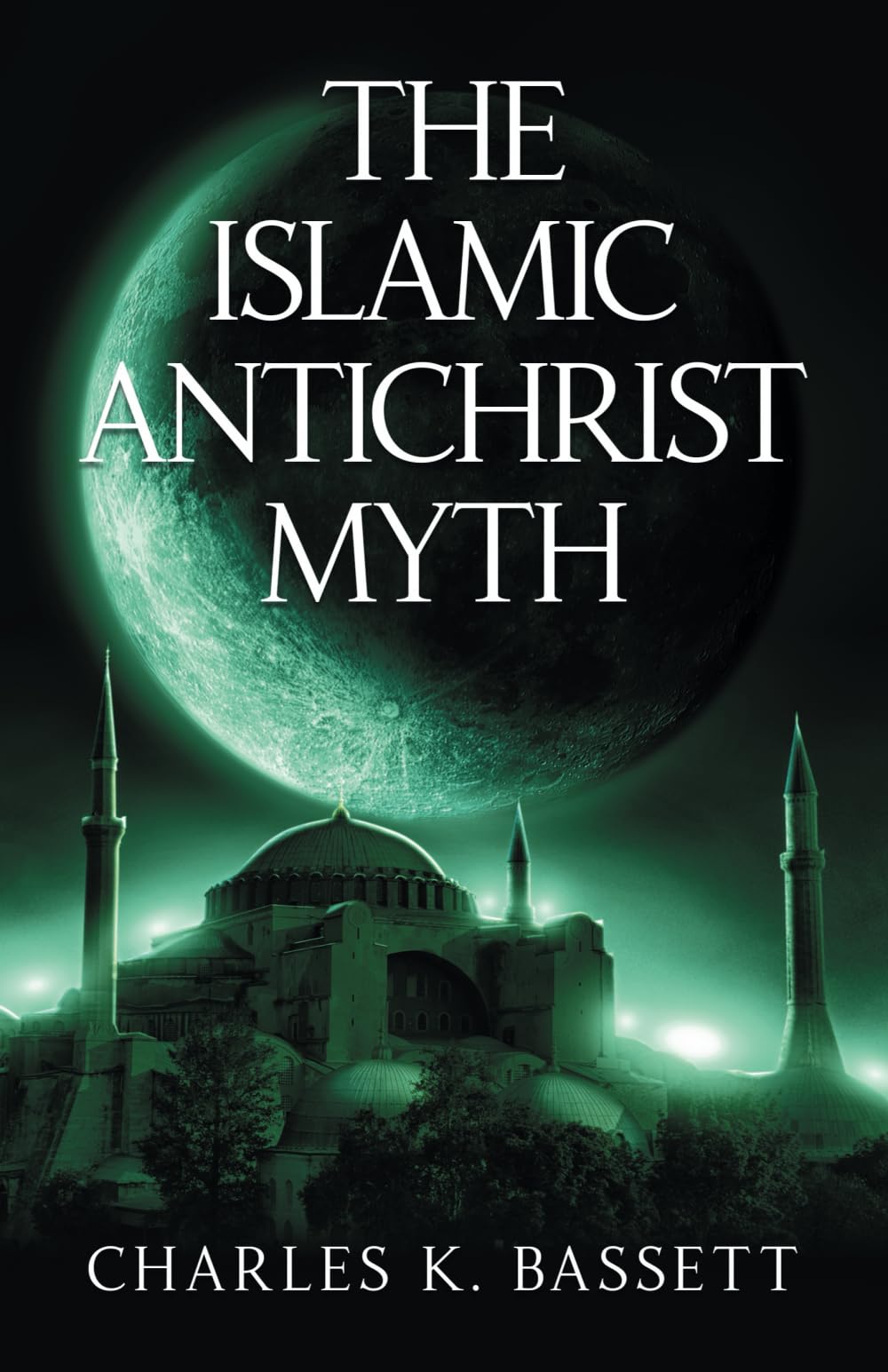 The Islamic Antichrist Myth: Why the Beast Is Not an Arab or a Muslim