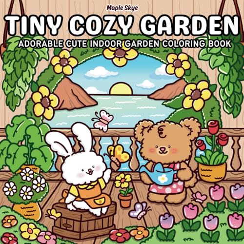 Tiny Cozy Garden: Super Cute Coloring Book for Adults and Teens Featuring Relaxing Moments of Adorable Animals in a Cozy Indoor Garden with Beautiful ... for Stress Relief (Cute & Comfy Coloring)