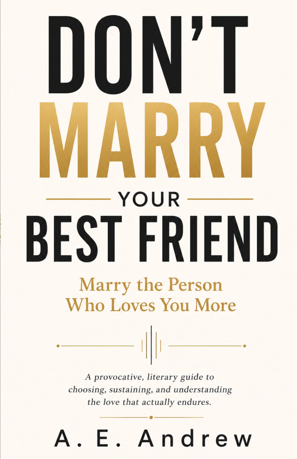 Don’t Marry Your Best Friend
