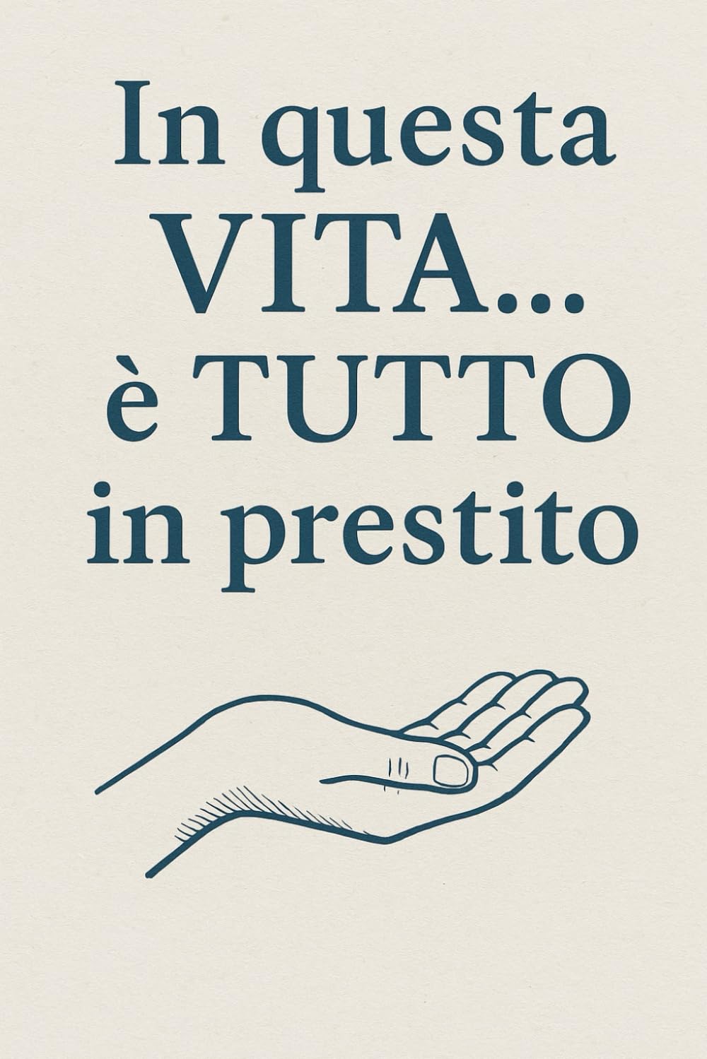In questa VITA... è TUTTO in prestito (L'esperienza viene trasformata in conoscenza)