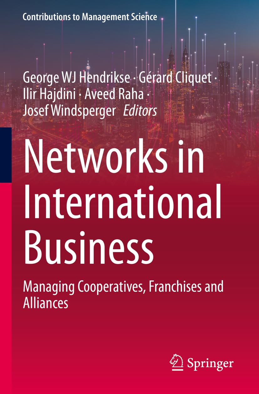 Networks in International Business: Managing Cooperatives, Franchises and Alliances (Contributions to Management Science)
