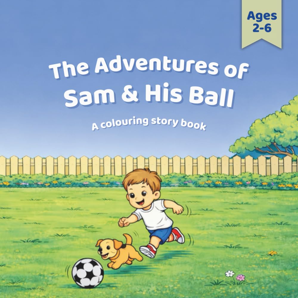 The Adventures of Sam and His Ball: A colouring story book